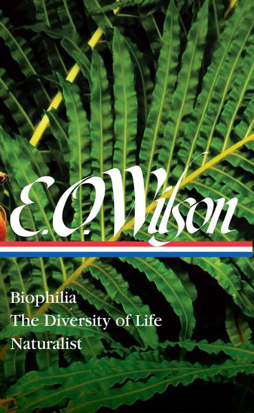 Produktbild: E. O. Wilson: Biophilia, The Diversity of Life, Naturalist (LOA #340)