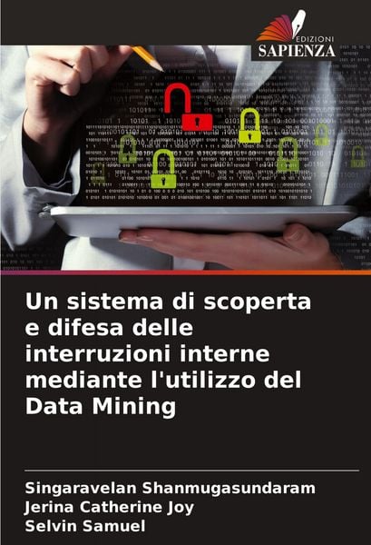 Produktbild: Un sistema di scoperta e difesa delle interruzioni interne mediante l'utilizzo del Data Mining