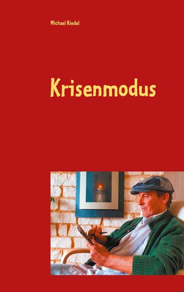 Krisenmodus, Taschenbuch von Michael Riedel, BoD – Books on Demand, 9783751967518