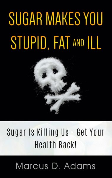 Produktbild: Sugar Makes You Stupid, Fat And Ill