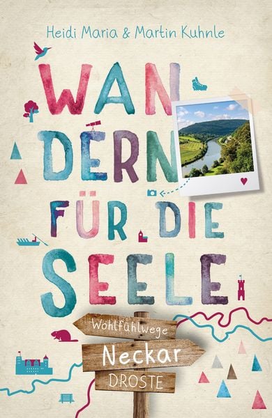 Neckar. Wandern für die Seele, Taschenbuch von Heidi Maria Kuhnle , Martin Kuhnle, Droste Verlag GmbH, 9783770025862