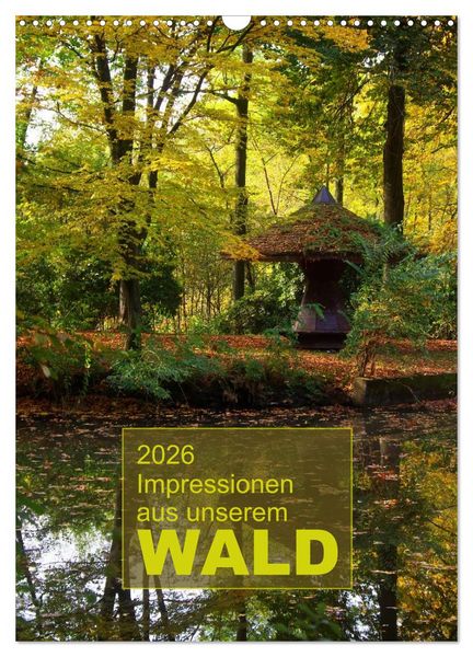 Produktbild: Impressionen aus unserem Wald (Wandkalender 2026 DIN A3 hoch), CALVENDO Monatskalender
