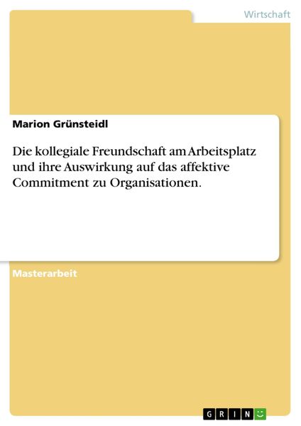 Produktbild: Die kollegiale Freundschaft am Arbeitsplatz und ihre Auswirkung auf das affektive Commitment zu Organisationen.