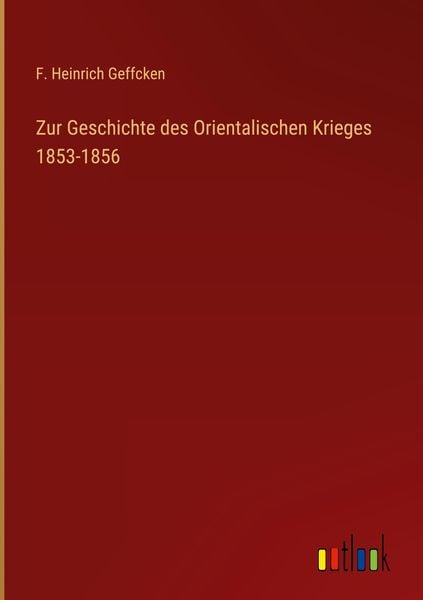 Produktbild: Zur Geschichte des Orientalischen Krieges 1853-1856