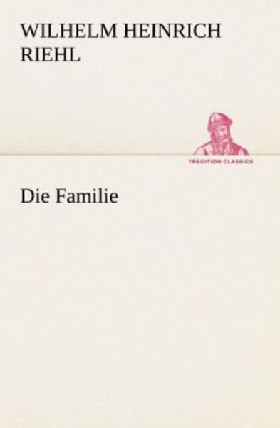 Die Familie, Taschenbuch von Wilhelm Heinrich Riehl, Tredition, 9783842418752
