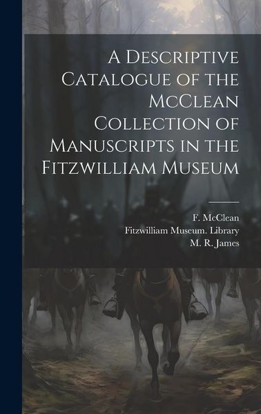 Produktbild: A Descriptive Catalogue of the McClean Collection of Manuscripts in the Fitzwilliam Museum