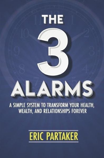 Produktbild: The 3 Alarms: A Simple System to Transform Your Health, Wealth, and Relationships Forever