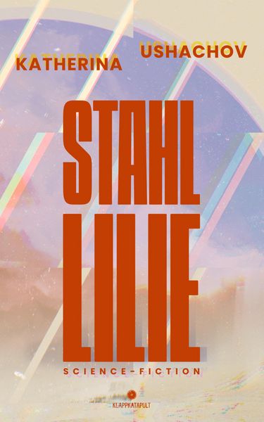 Produktbild: Stahllilie (Science Fiction, Cyberpunk, Retrofuturismus)