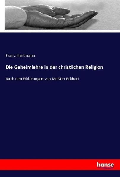 Die Geheimlehre in der christlichen Religion, Taschenbuch von Franz Hartmann, Hansebooks, 9783348128353