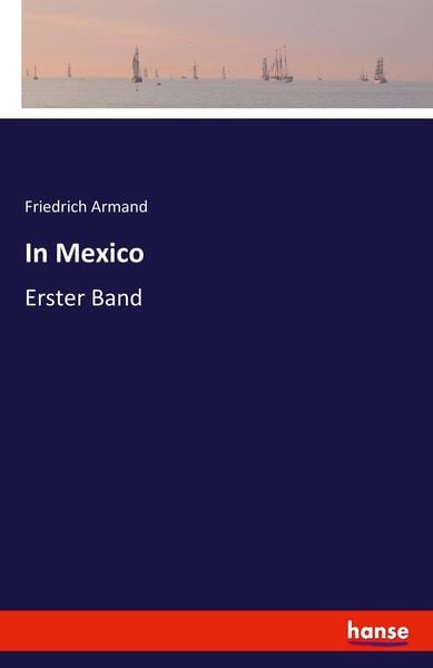 In Mexico, Taschenbuch von Friedrich Armand, Hansebooks, 9783741195464