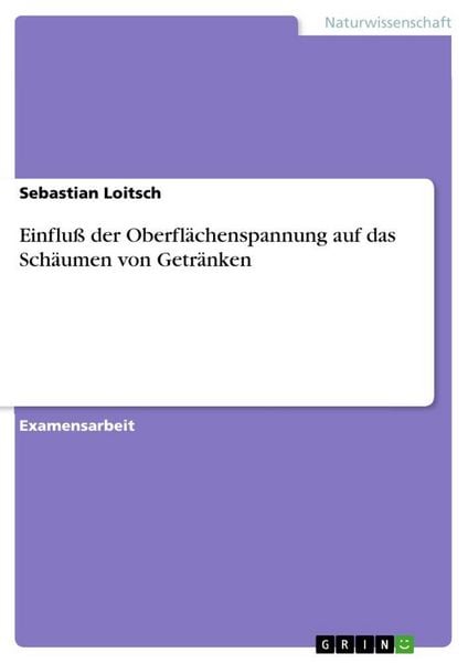 Produktbild: Einflu&szlig; der Oberfl&auml;chenspannung auf das Sch&auml;umen von Getr&auml;nken