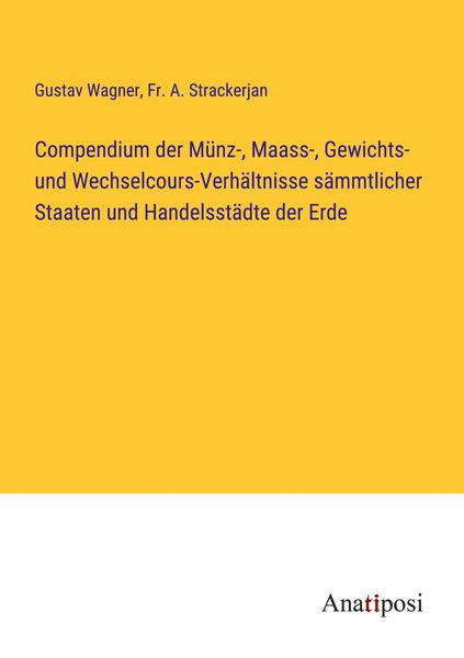 Produktbild: Compendium der M&uuml;nz-, Maass-, Gewichts- und Wechselcours-Verh&auml;ltnisse s&auml;mmtlicher Staaten und Handelsst&auml;dte der Erde