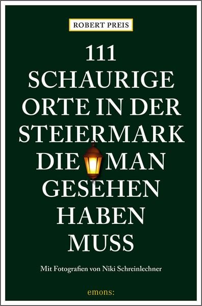 Produktbild: 111 schaurige Orte in der Steiermark, die man gesehen haben muss