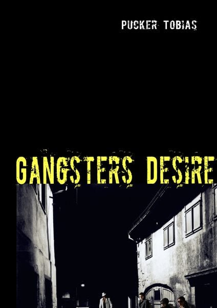 Gangsters Desire, Taschenbuch von Pucker Tobias, BoD – Books on Demand, 9783837011456
