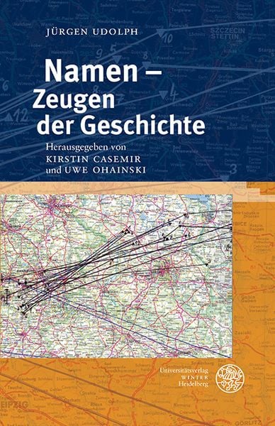 Namen – Zeugen der Geschichte, Gebundene Ausgabe von Jürgen Udolph, Universitätsverlag Winter GmbH Heidelberg, 978-3-8253-6771-8