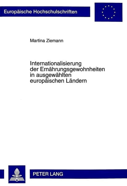 Internationalisierung der Ernährungsgewohnheiten in ausgewählten europäischen Ländern, Taschenbuch von Martina Ziemann, Peter Lang GmbH,