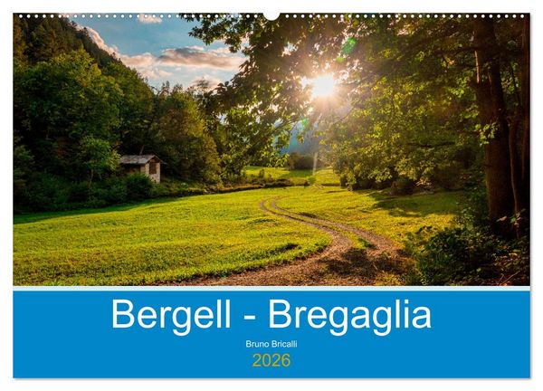Bergell - Bregaglia Impressionen (Wandkalender 2026 DIN A2 quer), CALVENDO Monatskalender