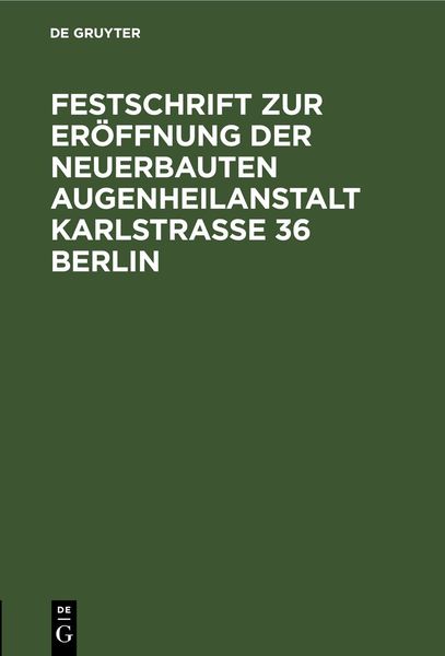 Produktbild: Festschrift zur Er&ouml;ffnung der neuerbauten Augenheilanstalt Karlstrasse 36 Berlin