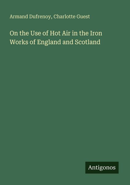 Produktbild: On the Use of Hot Air in the Iron Works of England and Scotland