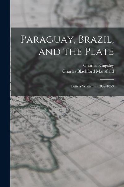 Produktbild: Paraguay, Brazil, and the Plate: Letters Written in 1852-1853