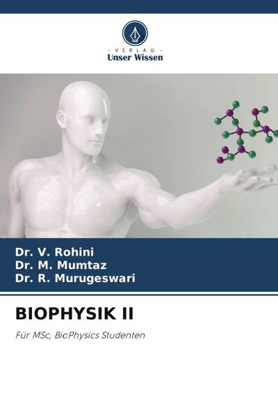 Biophysik Ii, Taschenbuch von V. Rohini , M. Mumtaz , R. Murugeswari, Verlag Unser Wissen, 9786206064824