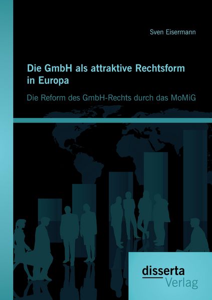 Produktbild: Die GmbH als attraktive Rechtsform in Europa: Die Reform des GmbH-Rechts durch das MoMiG