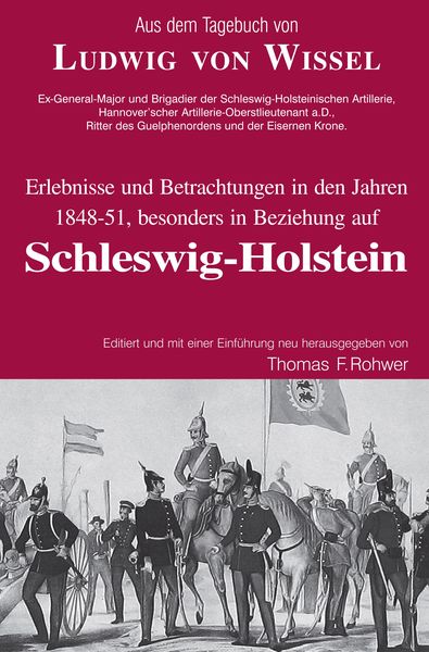 Produktbild: Ludwig v.Wissel - Erlebnisse und Betrachtungen in den Jahren 1848-51, besonders in Beziehung auf Schleswig-Holstein