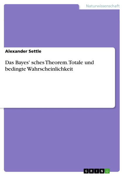 Produktbild: Das Bayes' sches Theorem. Totale und bedingte Wahrscheinlichkeit