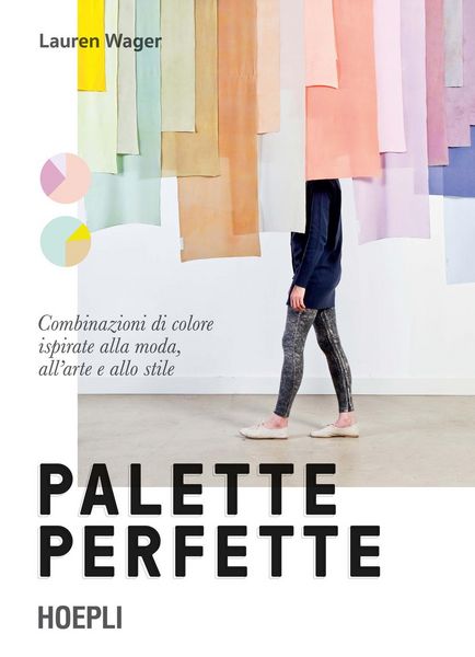 Produktbild: Palette perfette. Combinazioni di colore ispirate alla moda, all'arte e allo stile