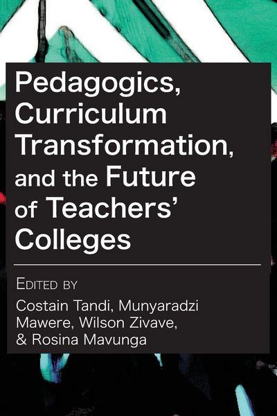 Produktbild: Pedagogics, Curriculum Transformation, and the Future of Teachers' Colleges in Zimbabwe