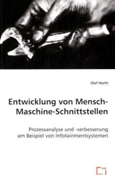 Hecht, O: Entwicklung von Mensch-Maschine-Schnittstellen, Taschenbuch von Olaf Hecht, VDM, 9783639044782