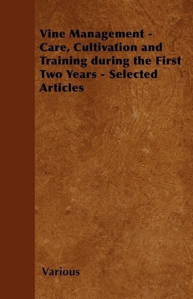 Produktbild: Vine Management - Care, Cultivation and Training During the First Two Years - Selected Articles