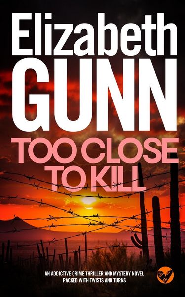 Produktbild: TOO CLOSE TO KILL an addictive crime thriller and mystery novel packed with twists and turns
