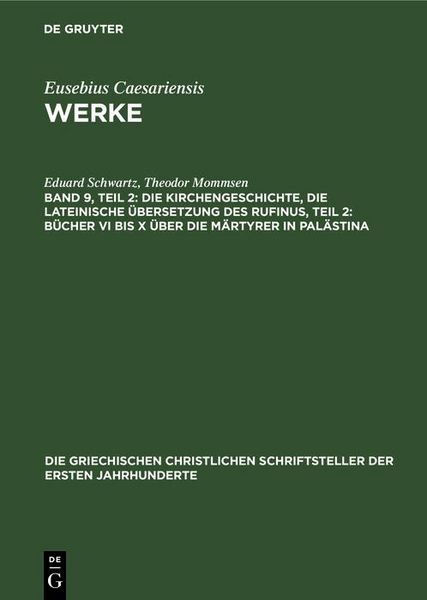Produktbild: Die Kirchengeschichte, Die lateinische &Uuml;bersetzung des Rufinus, Teil 2: B&uuml;cher VI bis X &uuml;ber die M&auml;rtyrer in Pal&auml;stina