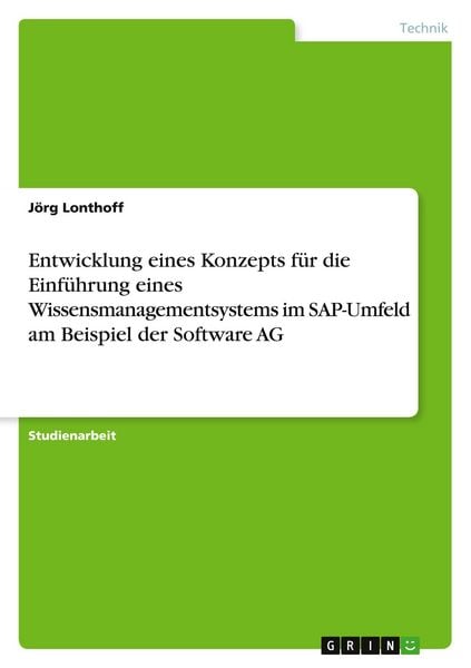 Produktbild: Entwicklung eines Konzepts f&uuml;r die Einf&uuml;hrung eines Wissensmanagementsystems im SAP-Umfeld am Beispiel der Software AG