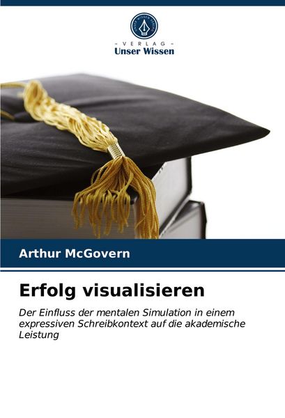 Erfolg visualisieren, Taschenbuch von Arthur McGovern, Verlag Unser Wissen, 9786203318739