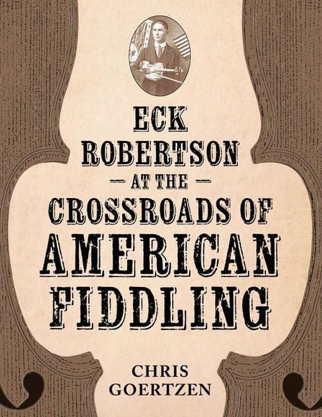 Produktbild: Eck Robertson at the Crossroads of American Fiddling
