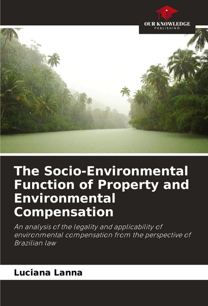 Produktbild: The Socio-Environmental Function of Property and Environmental Compensation