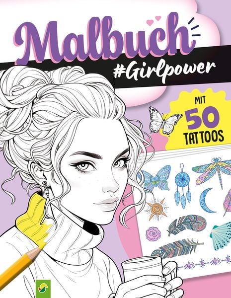 Malbuch Girlpower mit 50 Tattoos, Taschenbuch von Schwager & Steinlein Verlag, Schwager & Steinlein, 978-3-8499-4561-9