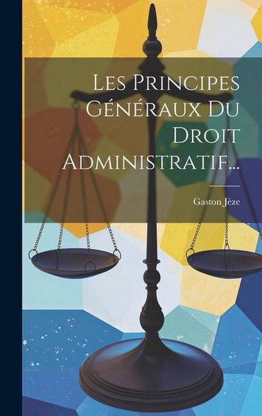 Produktbild: Les Principes G&eacute;n&eacute;raux Du Droit Administratif...