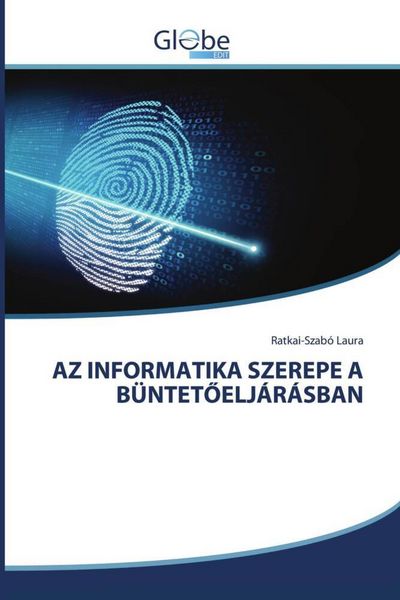 Produktbild: Az Informatika Szerepe a B&uuml;ntet&iquest;elj&aacute;r&aacute;sban
