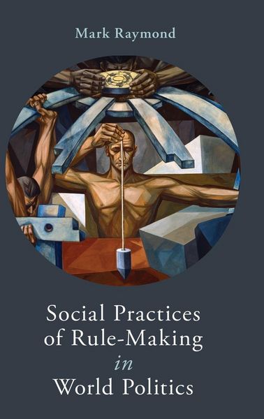 Produktbild: Social Practices of Rule-Making in World Politics