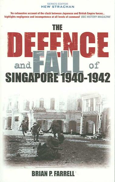 Produktbild: Farrell, B: The Defence and Fall of Singapore 1940-1942