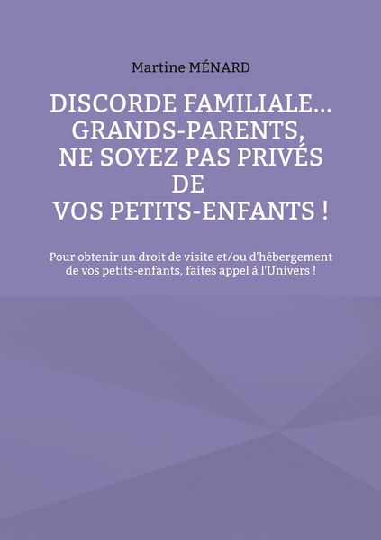 Produktbild: Discorde familiale... grands-parents, ne soyez pas priv&eacute;s de vos petits-enfants !