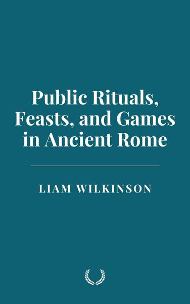 Produktbild: Public Rituals, Feasts, and Games in Ancient Rome