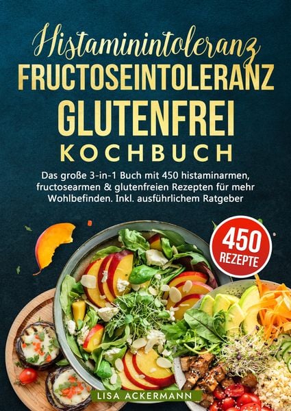 Produktbild: Histaminintoleranz, Fructoseintoleranz und Glutenfrei Kochbuch