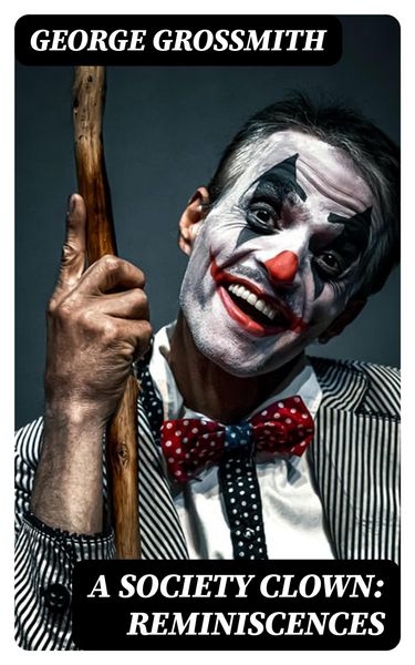 Produktbild: A Society Clown: Reminiscences