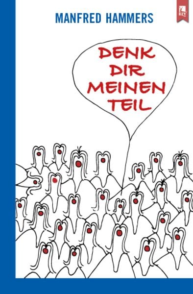 Denk dir meinen Teil, Taschenbuch von Manfred Hammers, Eifeler Literaturverlag, 978-3-96123-139-3