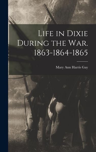 Produktbild: Life in Dixie During the war. 1863-1864-1865