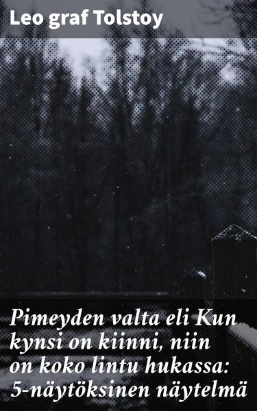 Produktbild: Pimeyden valta eli Kun kynsi on kiinni, niin on koko lintu hukassa: 5-n&auml;yt&ouml;ksinen n&auml;ytelm&auml;